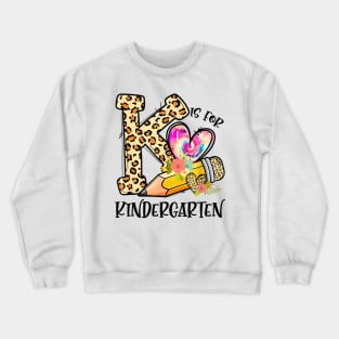 K Is For Kindergarten Teacher Leopard First Day Of School Crewneck Sweatshirt